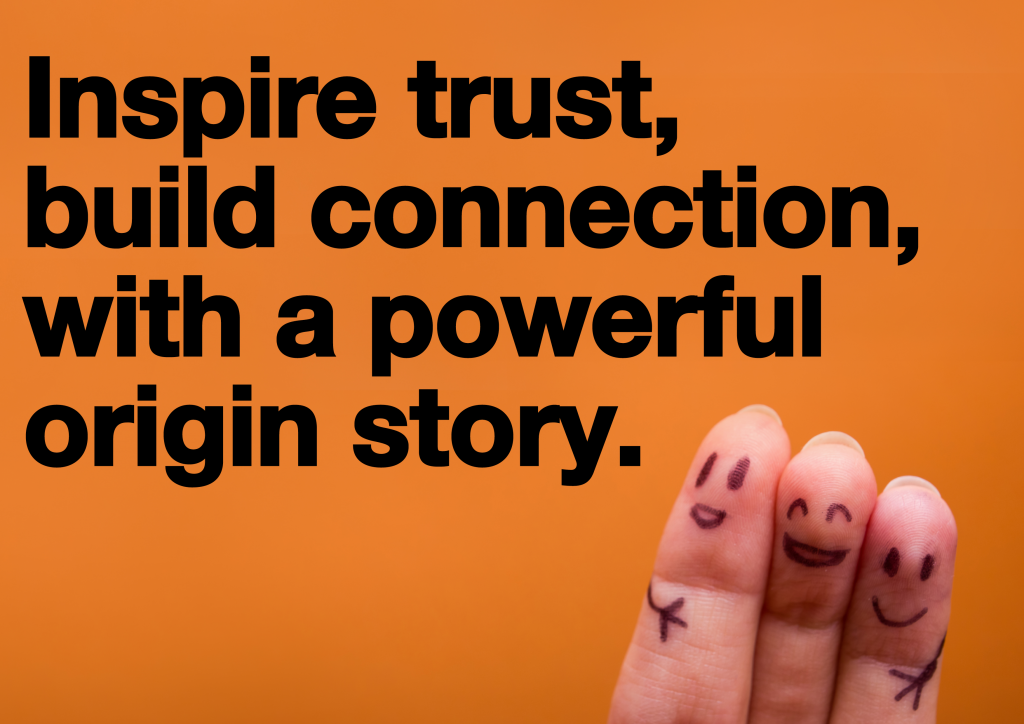 Inspire trust, build connection, with a powerful origin story